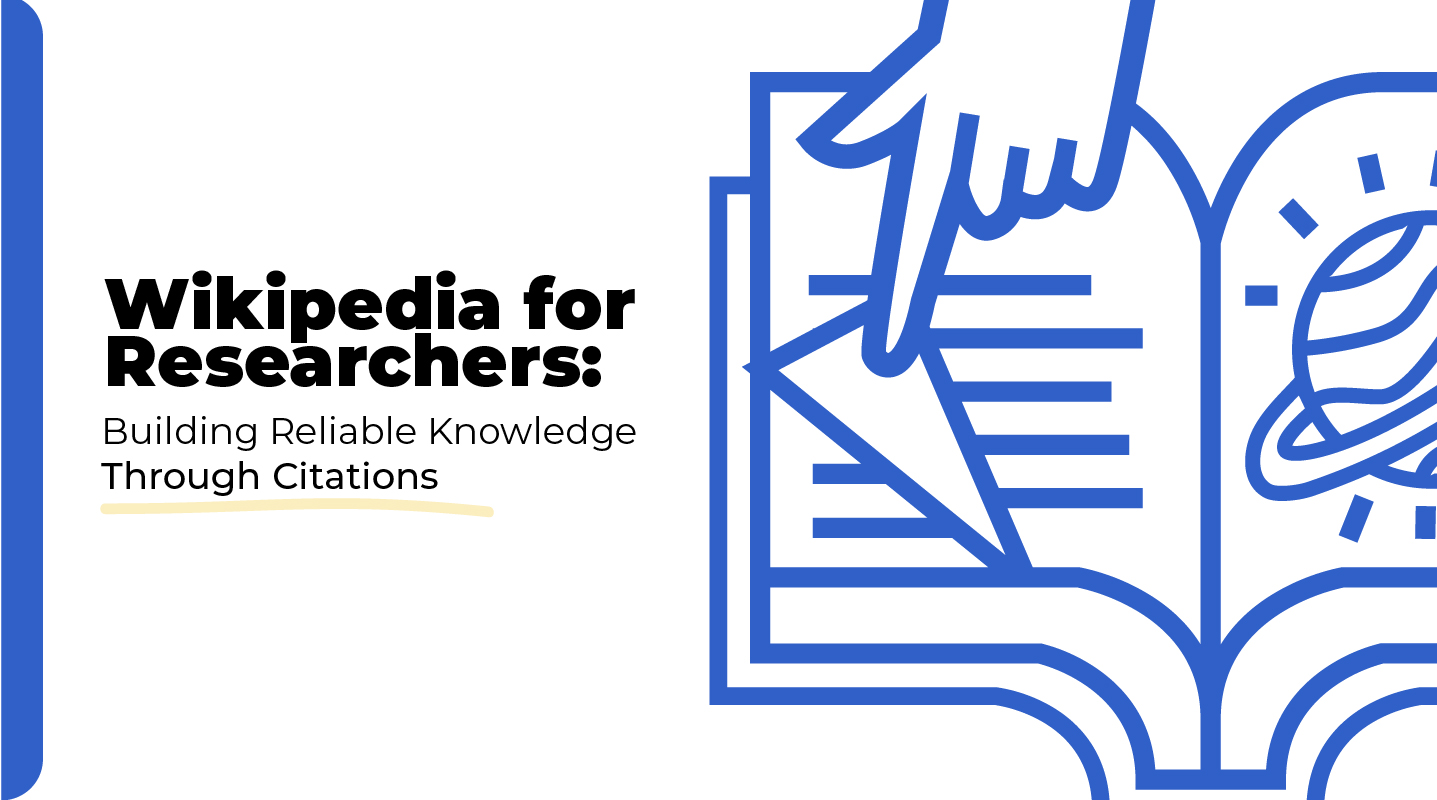 Wikipedia for Researchers: Building Reliable Knowledge Through Citations WR001
